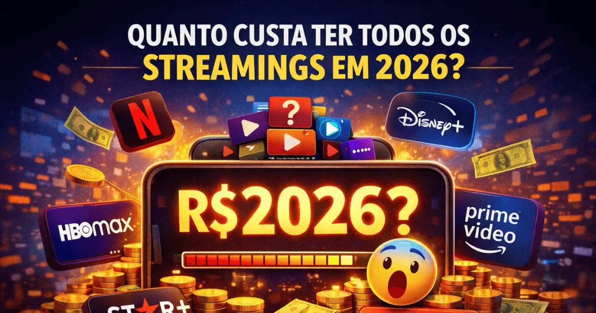 Quanto Custa Ter Todos os Streamings em 2026 - Análise Completa de Preços